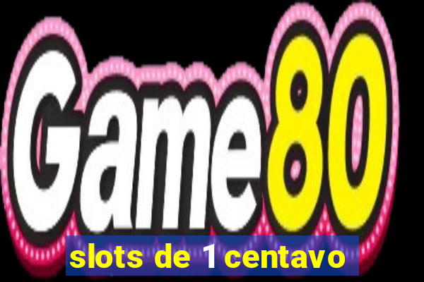 slots de 1 centavo